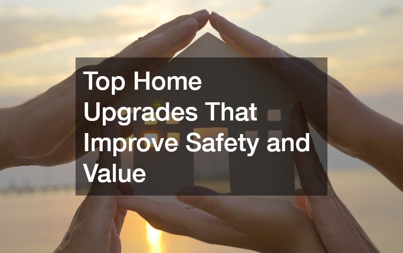 Top Home Upgrades That Improve Safety and Value